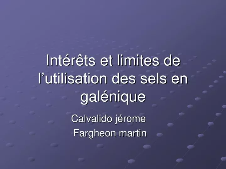 Ppt Int R Ts Et Limites De Lutilisation Des Sels En Gal Nique