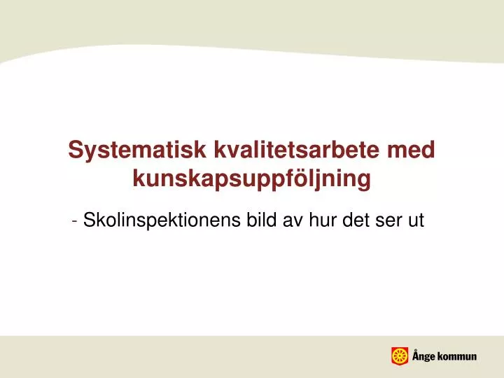 Ppt Systematisk Kvalitetsarbete Med Kunskapsuppf Ljning Powerpoint