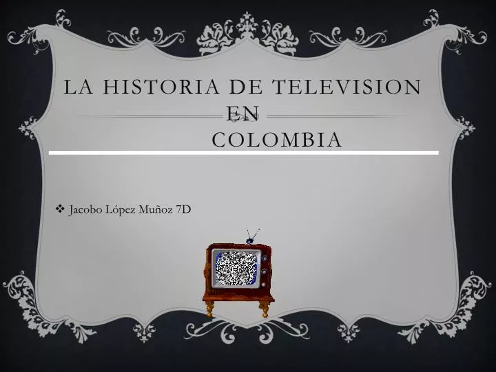 PPT La Historia De TELEVISION En COLOMBIA PowerPoint Presentation