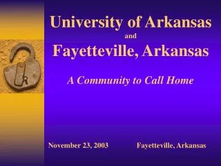University of Arkansas and Fayetteville, Arkansas A Community to Call Home
