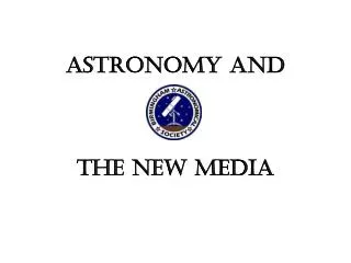 Astronomy and the New Media