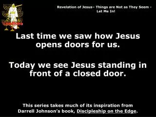 Last time we saw how Jesus opens doors for us.