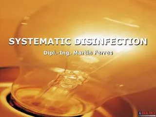 SYSTEMATIC DISINFECTION Dipl.-Ing. Martin Ferres