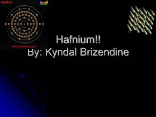 Hafnium!! By: Kyndal Brizendine