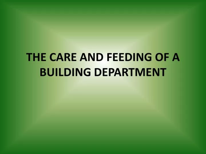 the care and feeding of a building department