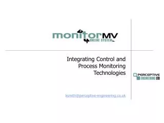 Integrating Control and Process Monitoring Technologies ksmith@perceptive-engineering.co.uk