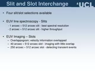 Four slit/slot selections available EUV line spectroscopy - Slits