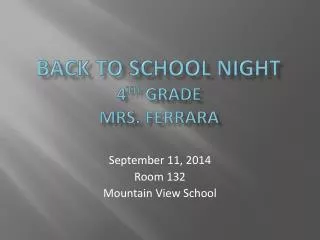 Back to school night 4 th Grade Mrs. Ferrara