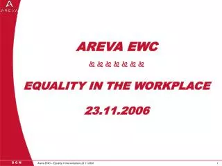 AREVA EWC ? ? ? ? ? ? ? EQUALITY IN THE WORKPLACE 23 . 11. 2 006