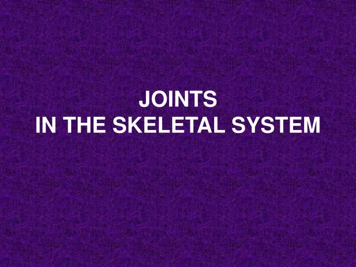 joints in the skeletal system