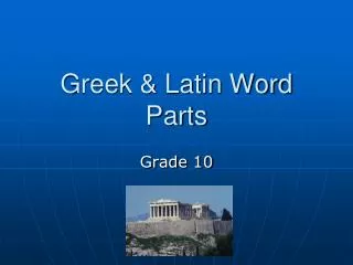 Greek &amp; Latin Word Parts