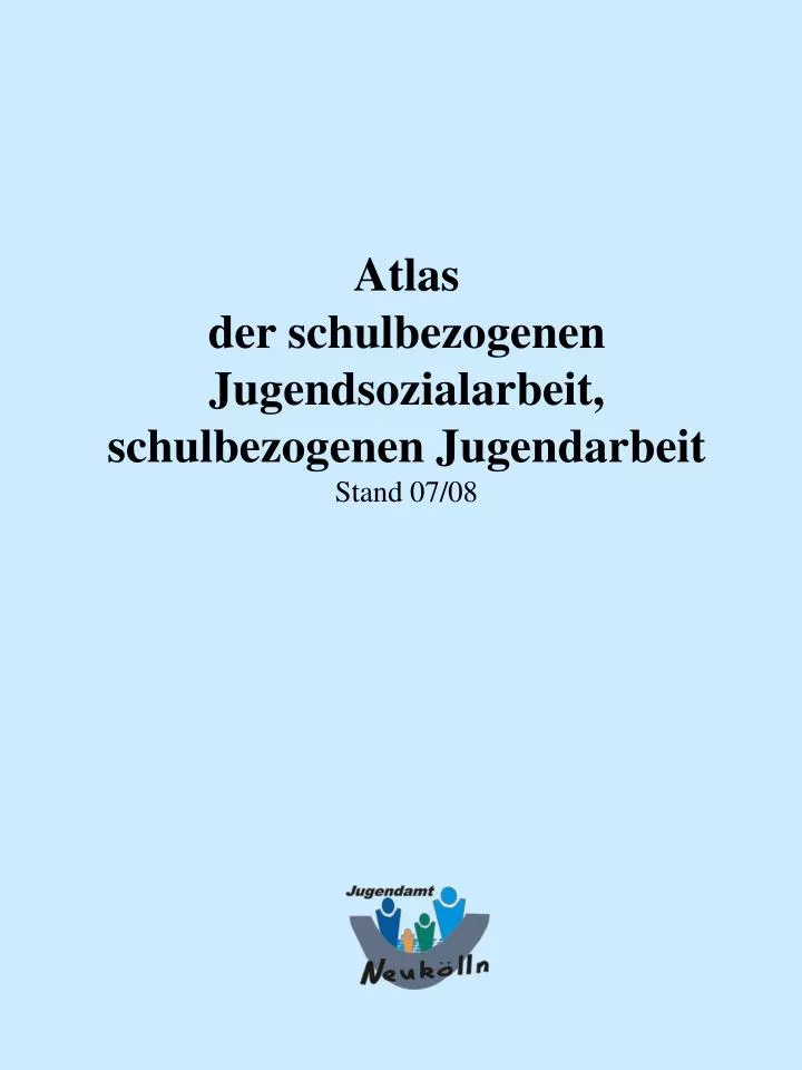 atlas der schulbezogenen jugendsozialarbeit schulbezogenen jugendarbeit stand 07 08