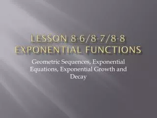Lesson 8-6/8-7/8-8 Exponential Functions