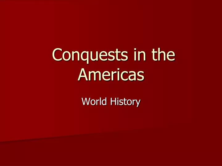 conquests in the americas