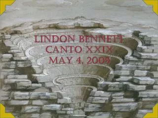 Lindon Bennett Canto XXIX May 4, 2009