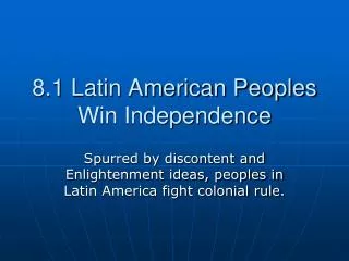8.1 Latin American Peoples Win Independence
