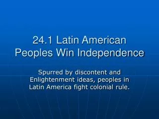 24.1 Latin American Peoples Win Independence