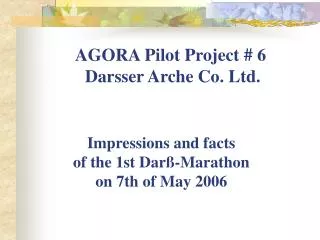 AGORA Pilot Project # 6 Darsser Arche Co. Ltd.
