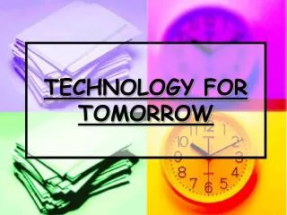 TECHNOLOGY FOR TOMORROW