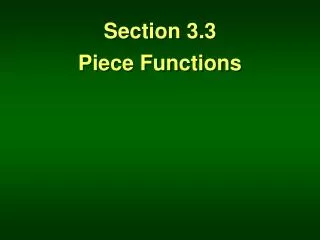 Section 3.3 Piece Functions