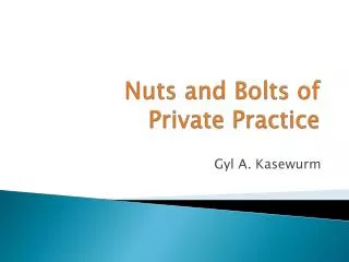 Nuts and Bolts of Private Practice