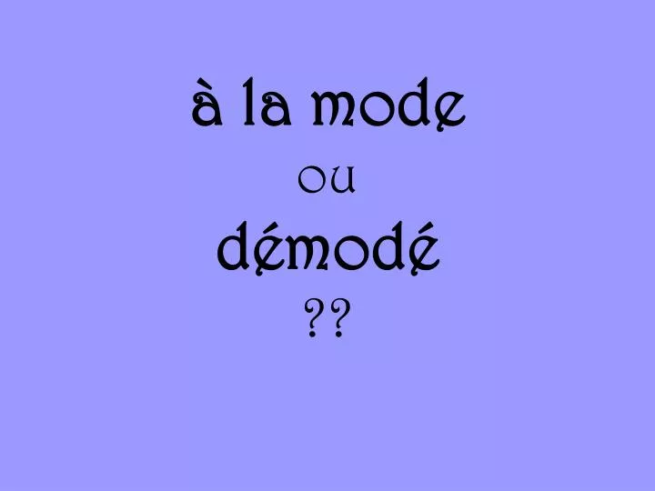 la mode ou d mod