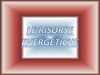 le risorse energetiche