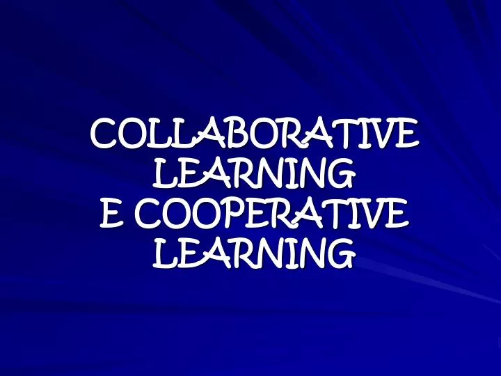 collaborative learning e cooperative learning