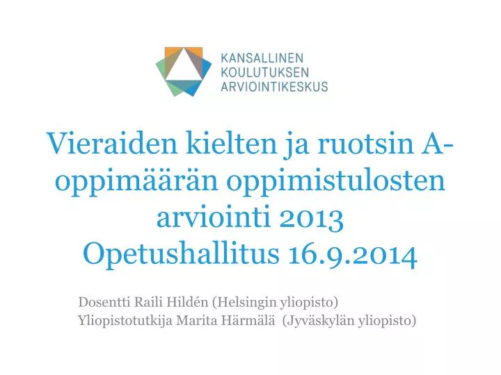 vieraiden kielten ja ruotsin a oppim r n oppimistulosten arviointi 2013 opetushallitus 16 9 2014