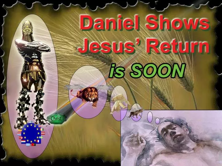 daniel shows jesus return is near