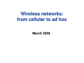 Wireless networks: from cellular to ad hoc