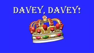Davey, Davey!