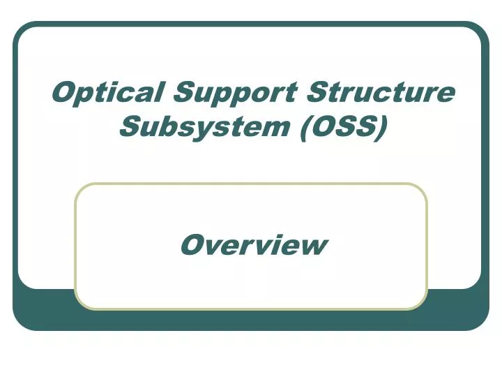 optical support structure subsystem oss
