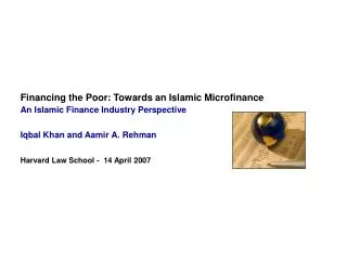 Financing the Poor: Towards an Islamic Microfinance An Islamic Finance Industry Perspective