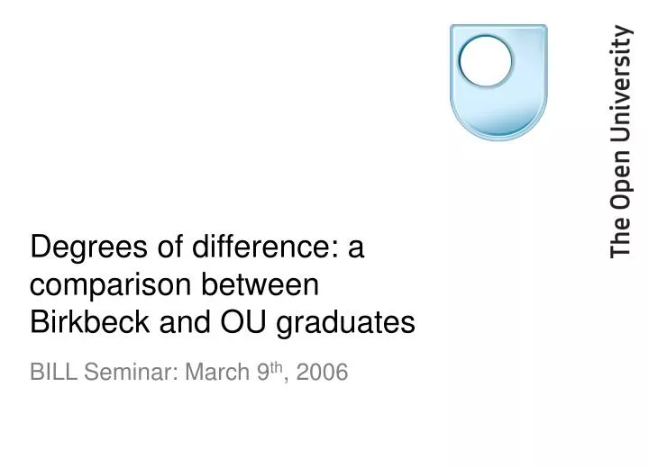 degrees of difference a comparison between birkbeck and ou graduates