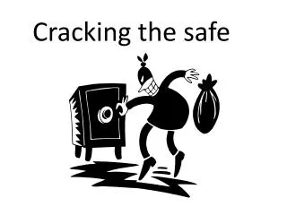 Cracking the safe