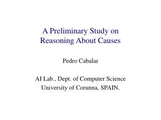 A Preliminary Study on Reasoning About Causes