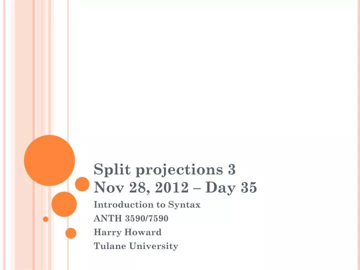 split projections 3 nov 28 2012 day 35