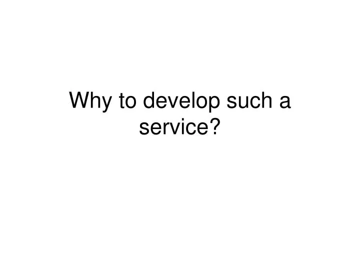 why to develop such a service