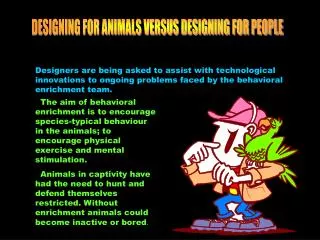 DESIGNING FOR ANIMALS VERSUS DESIGNING FOR PEOPLE