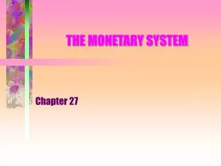THE MONETARY SYSTEM
