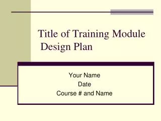 Title of Training Module Design Plan