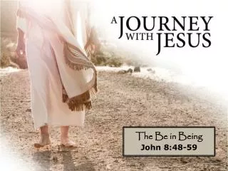 The Be in Being John 8:48-59