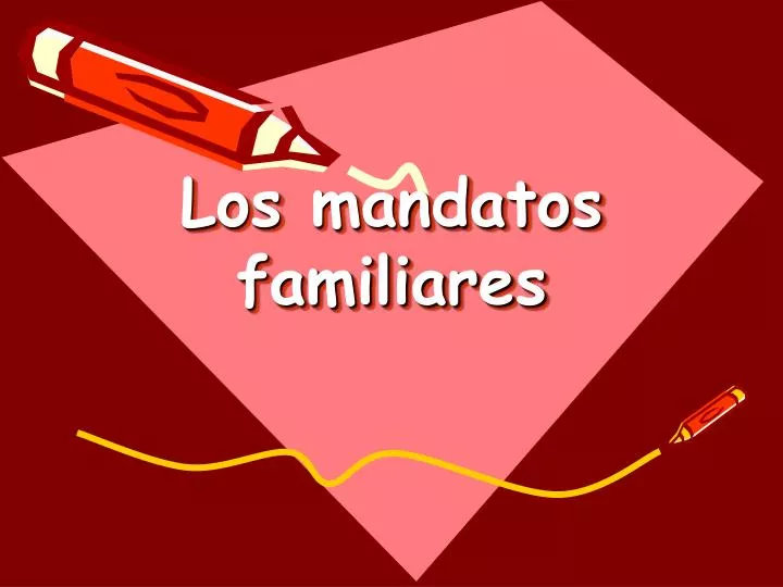 los mandatos familiares