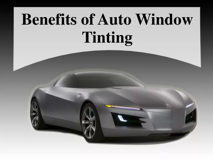 benefits of auto window tinting