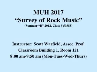 MUH 2017 “Survey of Rock Music” (Summer “B” 2012, Class # 50585)