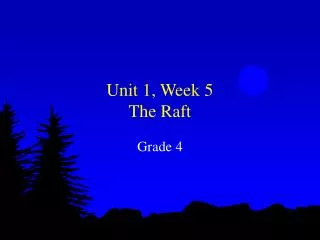 Unit 1, Week 5 The Raft