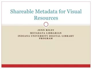 Shareable Metadata for Visual Resources