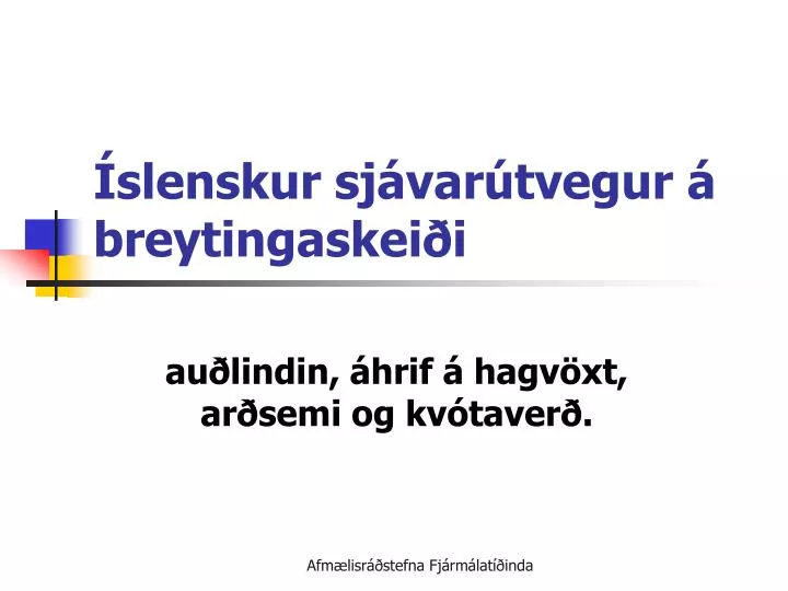 slenskur sj var tvegur breytingaskei i