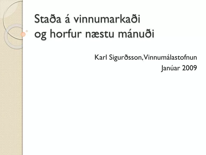 sta a vinnumarka i og horfur n stu m nu i